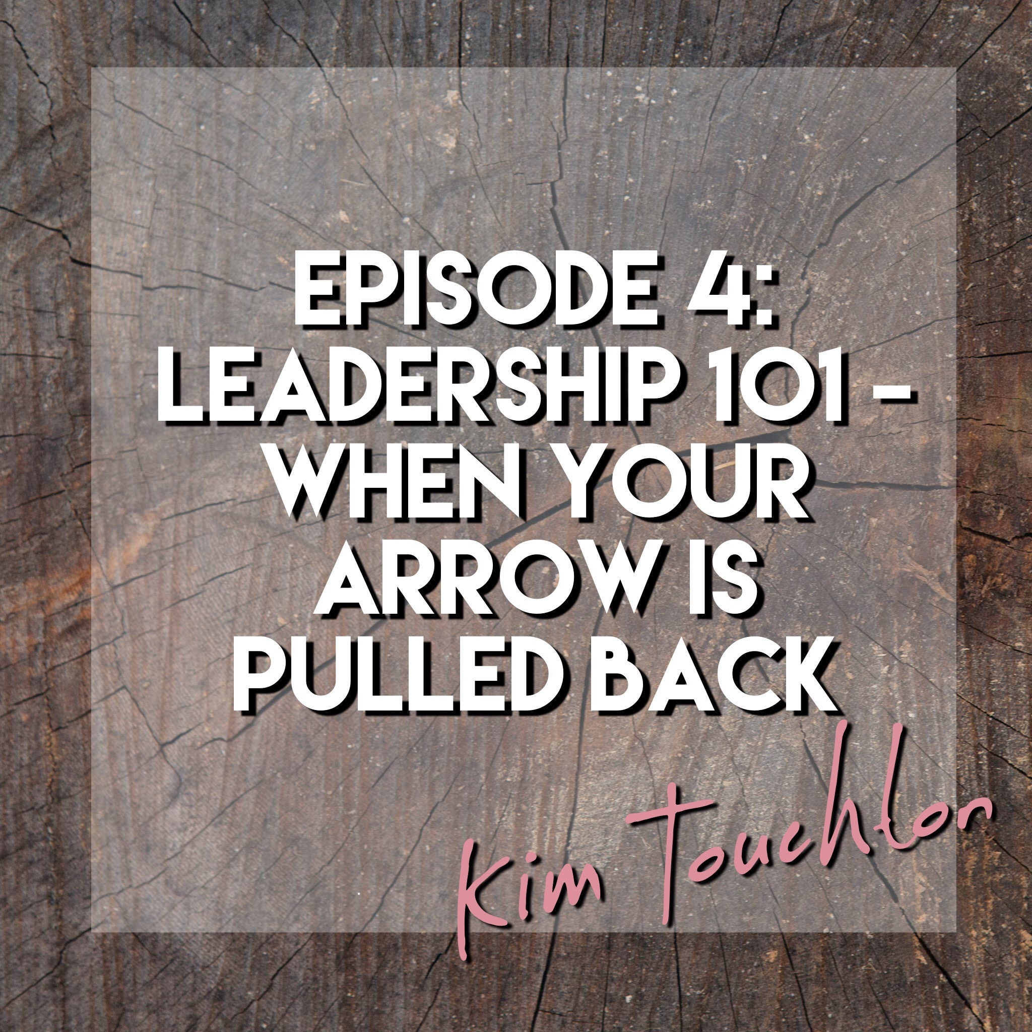 Episode 4: Leadership 101 - When your arrow is pulled back